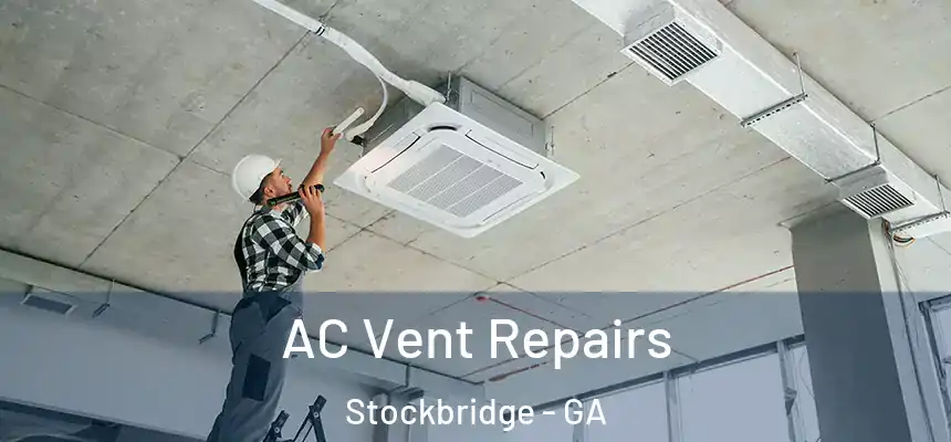  AC Vent Repairs Stockbridge - GA