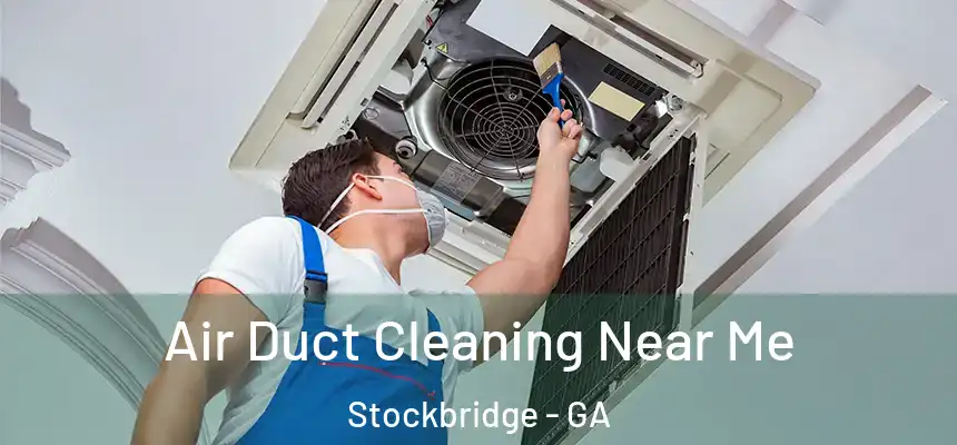  Air Duct Cleaning Near Me Stockbridge - GA