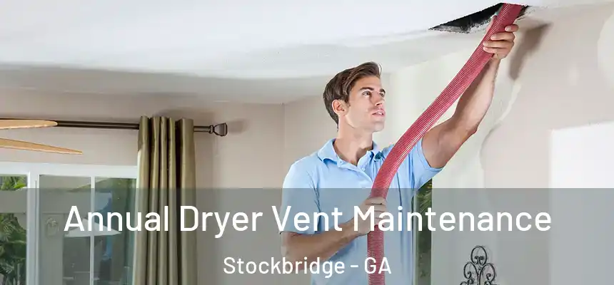  Annual Dryer Vent Maintenance Stockbridge - GA