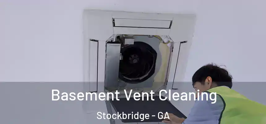  Basement Vent Cleaning Stockbridge - GA