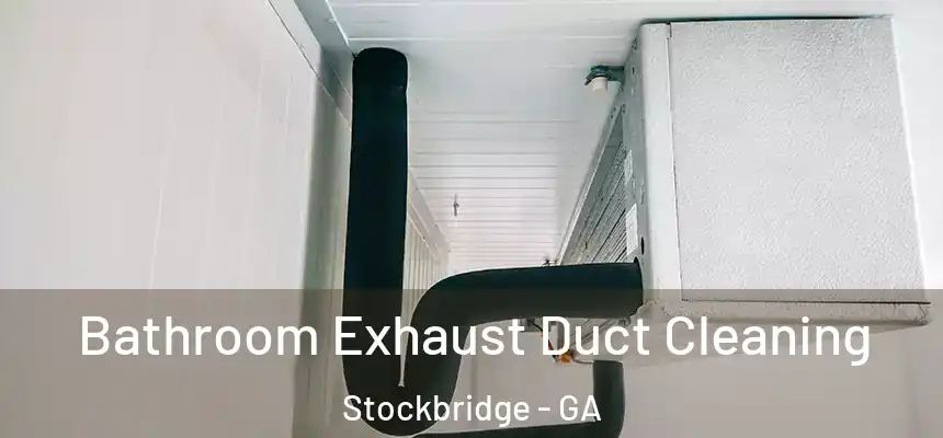  Bathroom Exhaust Duct Cleaning Stockbridge - GA