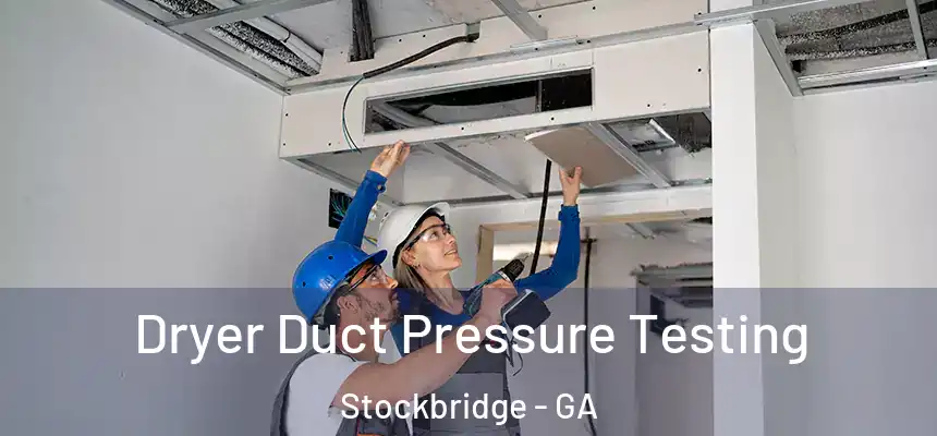 Dryer Duct Pressure Testing Stockbridge - GA