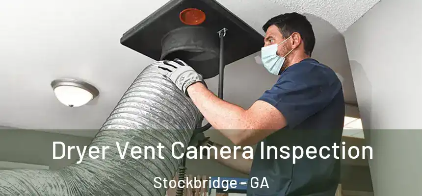 Dryer Vent Camera Inspection Stockbridge - GA