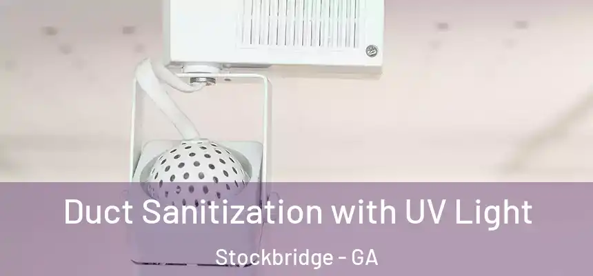 Duct Sanitization with UV Light Stockbridge - GA
