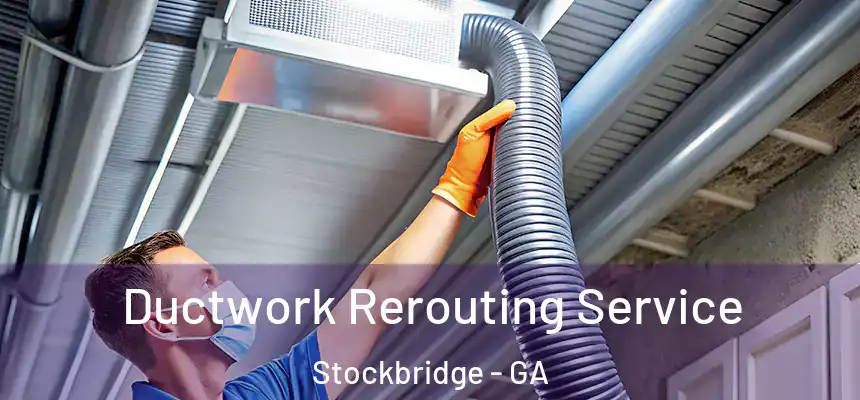  Ductwork Rerouting Service Stockbridge - GA