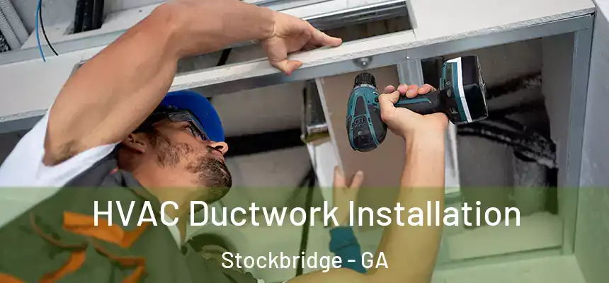  HVAC Ductwork Installation Stockbridge - GA