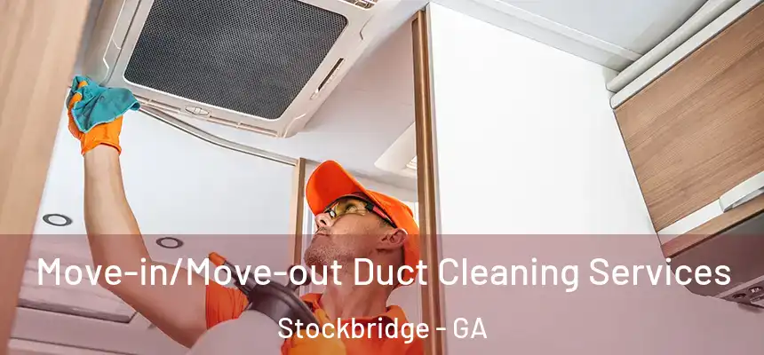  Move-in/Move-out Duct Cleaning Services Stockbridge - GA