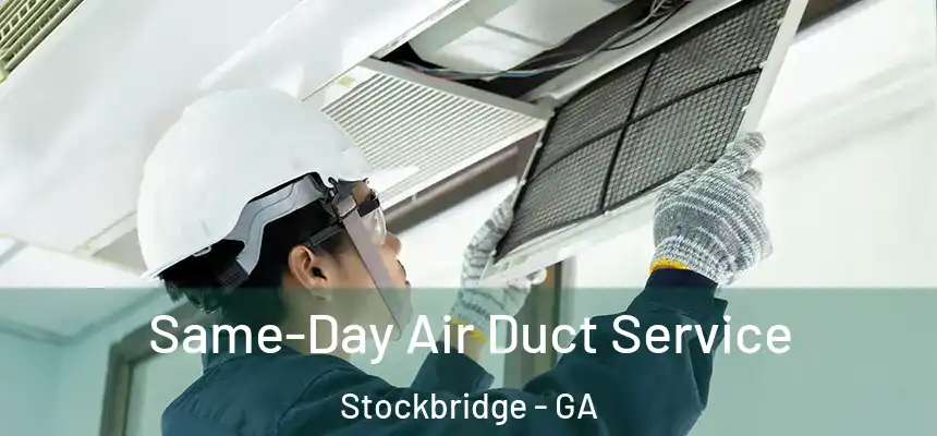  Same-Day Air Duct Service Stockbridge - GA