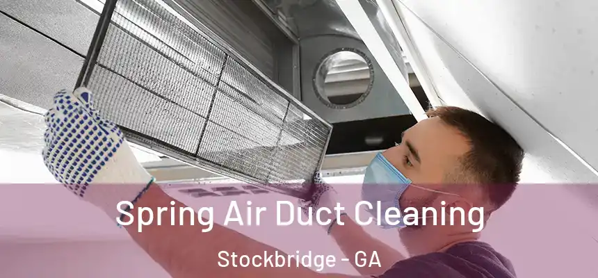 Spring Air Duct Cleaning Stockbridge - GA